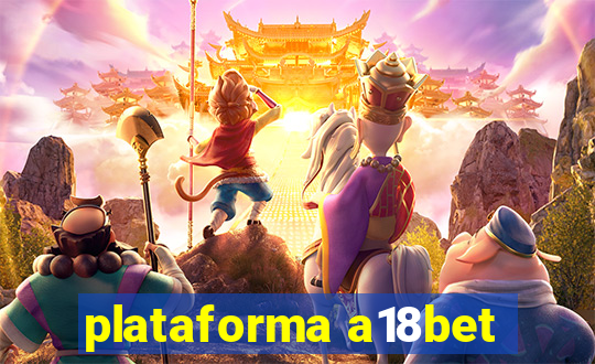 plataforma a18bet